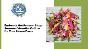 Embrace the Season: Shop Summer Wreaths Online for Your Home Decor