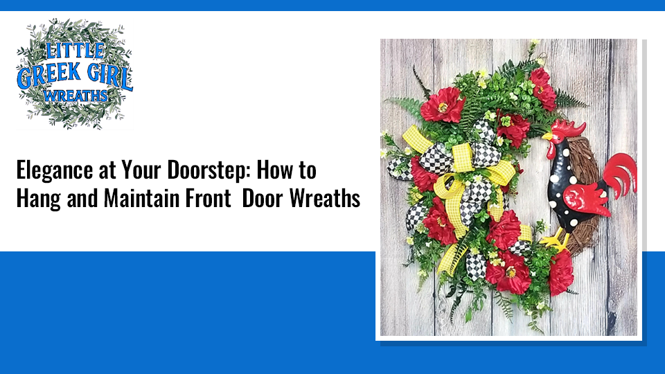 Elegance at Your Doorstep: How to Hang and Maintain Front Door Wreaths